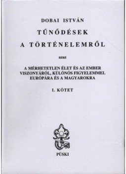 Dobai István - Tűnődések a történelemről I-II. Dobai István - Tűnődések a történelemről I-II., Budapest 2004 antikvár könyv