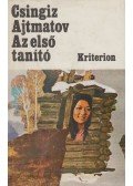 Csingiz Ajtmatov - Az első tanító