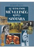 Avar Katalin,Csaba Emese,Nácsa Klára - Az általános műveltség képes szótára