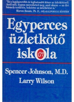 Johnson, Spencer, Wilson, Larry - Egyperces üzletkötő iskola Johnson, Spencer, Wilson, Larry - Egyperces üzletkötő iskola, Budapest 1993 antikvár könyv