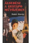 Szabó Károly - Álsebész a Gestapo műtőjében