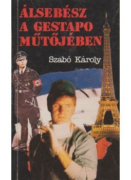 Szabó Károly - Álsebész a Gestapo műtőjében Szabó Károly - Álsebész a Gestapo műtőjében, Szeged 1995 antikvár könyv