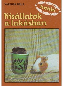 Vargha Béla - Kisállatok a lakásban Vargha Béla - Kisállatok a lakásban, Budapest 1986 antikvár könyv