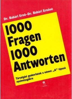 Dr. Babári Ernő, Dr. Babári Ernőné - 1000 Fragen 1000 Antworten Dr. Babári Ernő, Dr. Babári Ernőné - 1000 Fragen 1000 Antworten, Budapest 1994 antikvár könyv