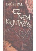 Diósi Pál - Ez nem kéjutazás