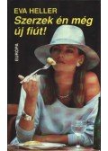 Heller, Eva - Szerzek én még új fiút!