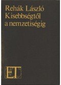 Rehák László - Kisebbségtől a nemzetiségig