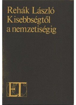 Rehák László - Kisebbségtől a nemzetiségig Rehák László - Kisebbségtől a nemzetiségig, Újvidék 1979 antikvár könyv