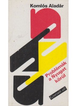 Komlós Aladár - Problémák a Nyugat körül Komlós Aladár - Problémák a Nyugat körül, Budapest 1978 antikvár könyv
