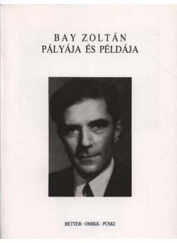 Nagy Ferenc - Bay Zoltán pályája és példája Nagy Ferenc - Bay Zoltán pályája és példája, Budapest 1993 antikvár könyv