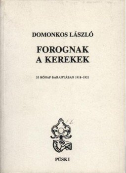 Domonkos László - Forognak a kerekek Domonkos László - Forognak a kerekek, Budapest 1999 antikvár könyv