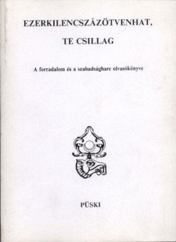 Medvigy Endre, Pomogáts Béla - Ezerkilencszázötvenhat, te csillag Medvigy Endre, Pomogáts Béla - Ezerkilencszázötvenhat, te csillag, Budapest 1991 antikvár könyv