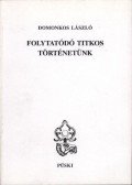 Domonkos László - Folytatódó titkos történetünk