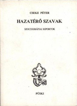 Cseke Péter - Hazatérő szavak Cseke Péter - Hazatérő szavak, Budapest 1993 antikvár könyv