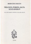 Bernáth Zoltán - Trianon, Párizs, Jalta századában