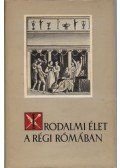 Horváth István Károly - Irodalmi élet a régi Rómában