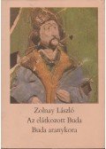 Zolnay László - Az elátkozott Buda / Buda aranykora