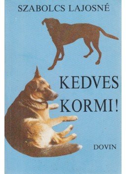 Szabolcs Lajosné - Kedves Kormi! Szabolcs Lajosné - Kedves Kormi!, Budapest 1991 antikvár könyv