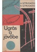 Sztrugackij, Borisz,Arkagyij - Ugrás a jövőbe