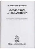 Budai Balogh Sándor - Megtöröm a villámokat