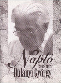 Bulányi György - Napló 2002-2003 Bulányi György - Napló 2002-2003, Budapest 2003 antikvár könyv