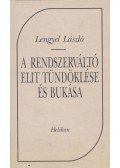 Lengyel László - A rendszerváltó elit tündöklése és bukása