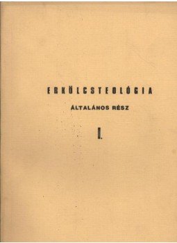 Dr. Bagi István, Dr. Diós István - Erkölcsteológia I. Dr. Bagi István, Dr. Diós István - Erkölcsteológia I., Budapest 1973 antikvár könyv