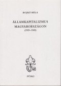 Bojkó Béla - Államkapitalizmus Magyarországon (1919-1945)