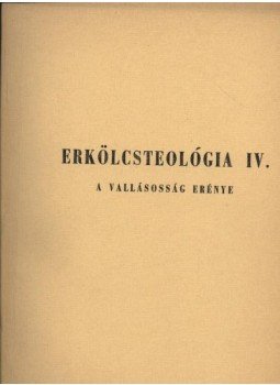 Dr. Bagi István, Dr. Diós István - Erkölcsteológia IV. Dr. Bagi István, Dr. Diós István - Erkölcsteológia IV., Budapest 1974 antikvár könyv