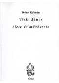 Dobos Kálmán - Viski János élete és művészete