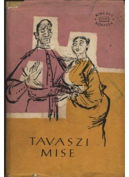 Hubay Miklós - Tavaszi mise Hubay Miklós - Tavaszi mise, Budapest 1960 antikvár könyv