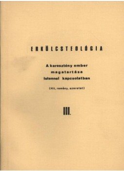 Dr. Bagi István, Dr. Diós István - Erkölcsteológia III. Dr. Bagi István, Dr. Diós István - Erkölcsteológia III., Budapest 1973 antikvár könyv