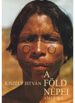 Kiszely István - A Föld népei 4. Kiszely István - A Föld népei 4., Budapest 2004 antikvár könyv