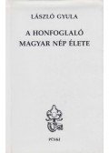 László Gyula - A honfoglaló magyar nép élete