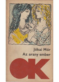 Jókai Mór - Az arany ember Jókai Mór - Az arany ember, Budapest 1968 antikvár könyv