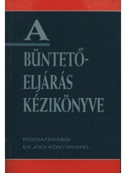 Bárd Károly, Pusztai László - A büntetőeljárás kézikönyve Bárd Károly, Pusztai László - A büntetőeljárás kézikönyve, Budapest 1993 antikvár könyv