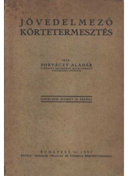 Porpáczy Aladár - Jövedelmező körtetermesztés Porpáczy Aladár - Jövedelmező körtetermesztés, Budapest 1937 antikvár könyv