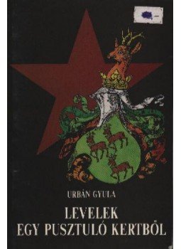 Urbán Gyula - Levelek egy pusztuló kertből Urbán Gyula - Levelek egy pusztuló kertből, Budapest 1993 antikvár könyv