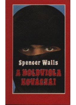 Walls, Spencer - A holdviola kovácsai