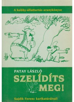 Patay László - Szelidíts meg! Patay László - Szelidíts meg!, Budapest 1994 antikvár könyv
