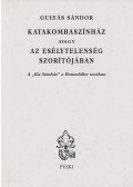 Gulyás Sándor - Katakombaszínház avagy az esélytelenség szorítójában