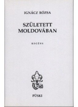 Ignácz Rózsa - Született Moldovában Ignácz Rózsa - Született Moldovában, Budapest 1997 antikvár könyv