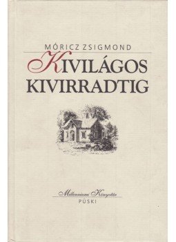 Móricz Zsigmond - Kivilágos kivirradtig Móricz Zsigmond - Kivilágos kivirradtig, Budapest 2001 antikvár könyv