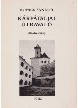 Kovács Sándor - Kárpátaljai útravaló Kovács Sándor - Kárpátaljai útravaló, Budapest 1999 antikvár könyv