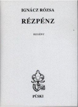 Ignácz Rózsa - Rézpénz Ignácz Rózsa - Rézpénz, Budapest 2000 antikvár könyv