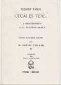 Ortvay Tivadar, dr. - Pozsony város utcái és terei (reprint)