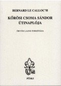 Bernard Le Calloc'h - Kőrösi Csoma Sándor útinaplója