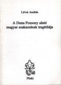 Lévai András - A Duna Pozsony alatti magyar szakaszának tragédiája