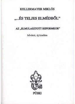 Kellermayer Miklós - ...És teljes elmédből Kellermayer Miklós - ...És teljes elmédből, Budapest 2000 antikvár könyv