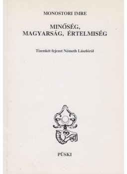 Monostori Imre - Minőség, magyarság, értelmiség Monostori Imre - Minőség, magyarság, értelmiség, Budapest 1994 antikvár könyv